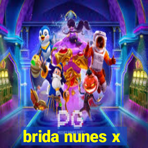 brida nunes x